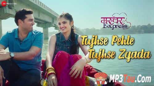 Tujhse-Pehle-Tujhse-Zyada-(Marudhar-Express) Jeet Gannguli mp3 song lyrics
